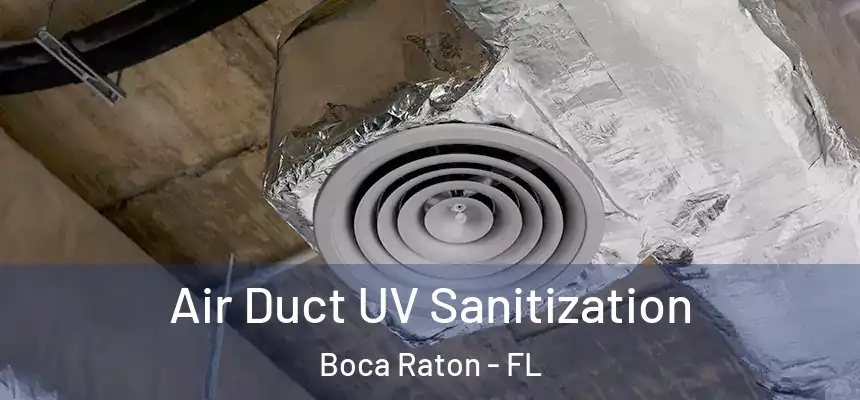 Air Duct UV Sanitization Boca Raton - FL