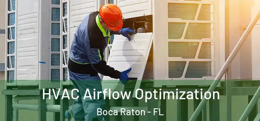 HVAC Airflow Optimization Boca Raton - FL