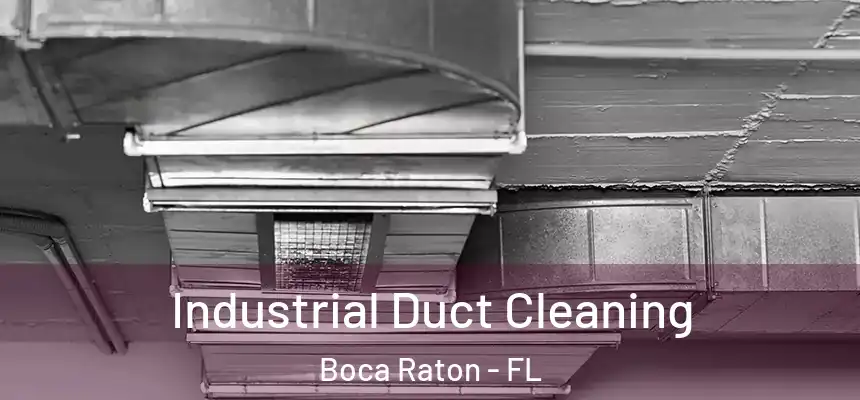 Industrial Duct Cleaning Boca Raton - FL